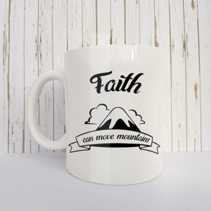 Mok met tekst Faith can move a mountain