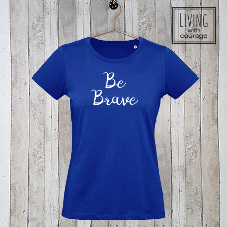 Dames t-shirt met tekst Be Brave