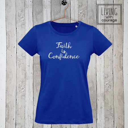 Dames t-shirt Faith is confidence