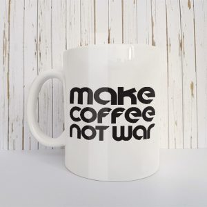 Mok Make coffee not war