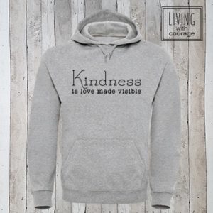 Hoodie Kindness is love made visible