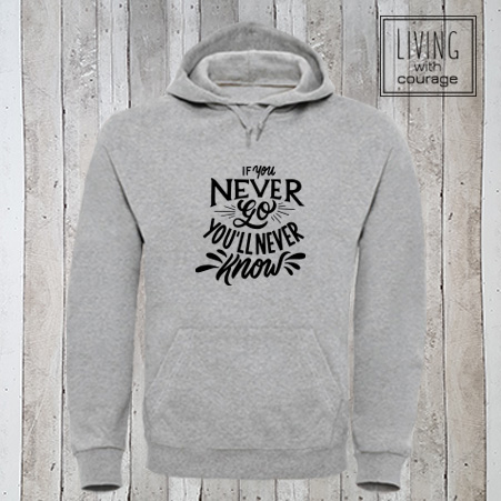 Hoodie If you never go