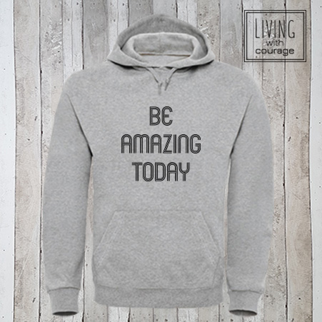 Hoodie Be amazing today