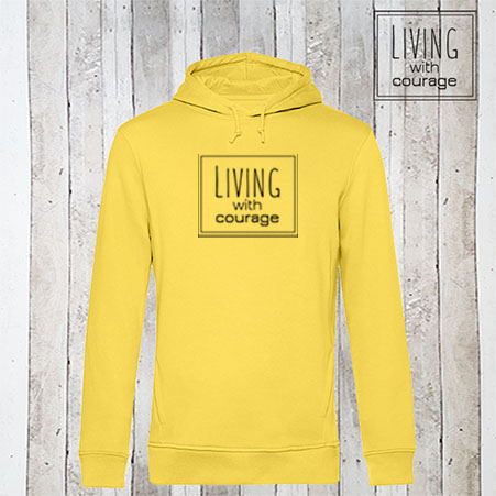Organic Hoodie Living with courage