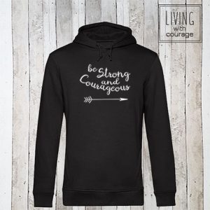Organic Hoodie Be strong and courageous