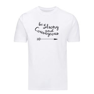 Organic T-Shirt Strong and courageous